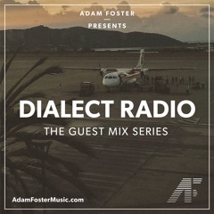 Adam Foster - Dialect Radio Guest Mix 005 feat. Antonio Giacca