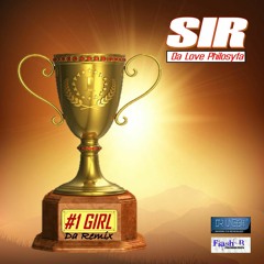 #1 GIRL - DA REMIX - SIR (Da Love Philosyfa)