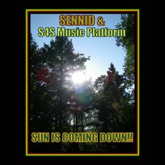 Sennid & S4S Music Platform - Sun is Coming Down!!
