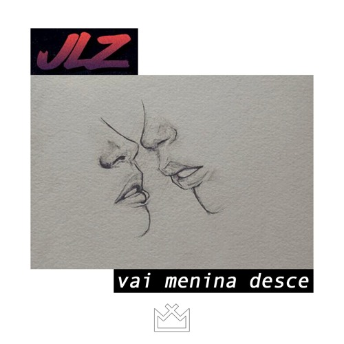 JLZ ~ Vai Menina, Desce