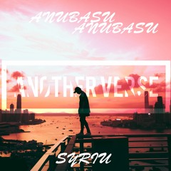 Anubasu Anubasu - Another Verse [Syrin Remix]{FREE}