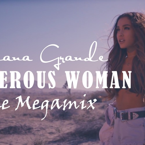Ariana Grande - Dangerous Woman | The Megamix