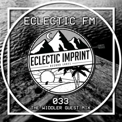 Eclectic FM Vol. 033 - The Widdler Guest Mix