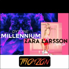 Dytone Vs Zara Larsson - I Would Like Millennium (Thomzon Edit)
