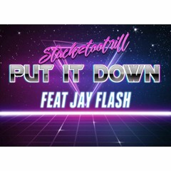 Put It Down (bonus track) by @Stackztootrill feat Jay Flash
