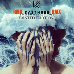 Danny Darko Ft. Alisha Jade - Tainted Emotions (KASTHREE Remix)- Extended