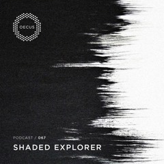 OECUS Podcast 067 // SHADED EXPLORER
