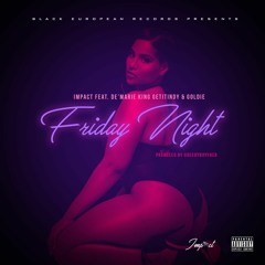 Friday Night (feat. De'marie King, GetItIndy & Goldie)