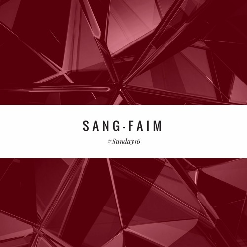 Sang-Faim #Sunday16