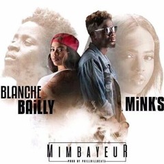 Blanche Bailly Ft Mink'S    Mimbayeur