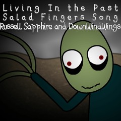 Living In the Past - Salad Fingers Song (feat. DownWindWings)