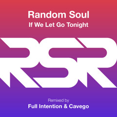 Random Soul - If We Let Go Tonight (Cavego Remix)