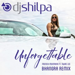 Unforgettable - DJ Shilpa - Bhangra Remix