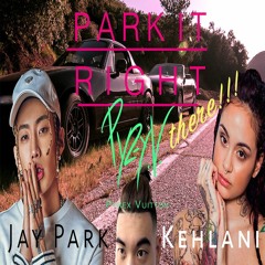 JAY PARK X KEHLANI - PARK IT RIGHT THERE [Prod By PYREX VUITTON]