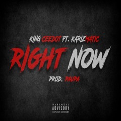 King Ceedot " Right Now " (Ft. Karizmatic)(Prod. Paupa)