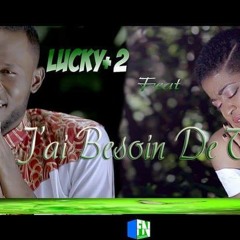j'ai besoin de toi- Lucky+2 ft Lab'l