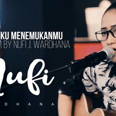 Naff - Akhirnya Ku Menemukanmu | Live Cover By Nufi Wardhana Youniv3rse