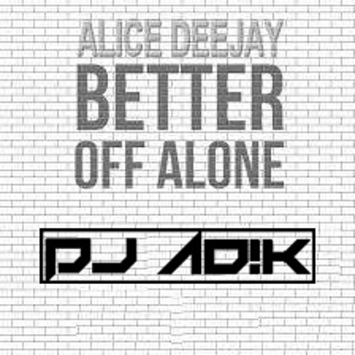 More well off. Better off Alone. Alice Deejay better off Alone. Alice Deejay better off Alone Ноты.