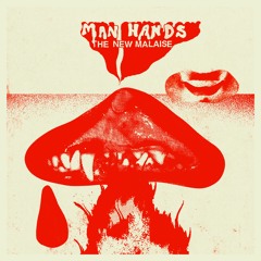 Man Hands- The New Malaise