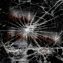 Broken By Psycho Metal