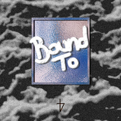 Bound To