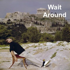 Wait Around