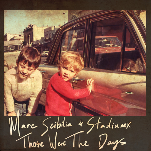 Marc Scibilia & Stadium X - Those WereThe Days (Plastik Funk Remix)