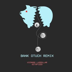 BANK OTUCH REMIX - VICMASS LUODOLLAR
