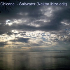 chicane - saltwater (nektar house edit)