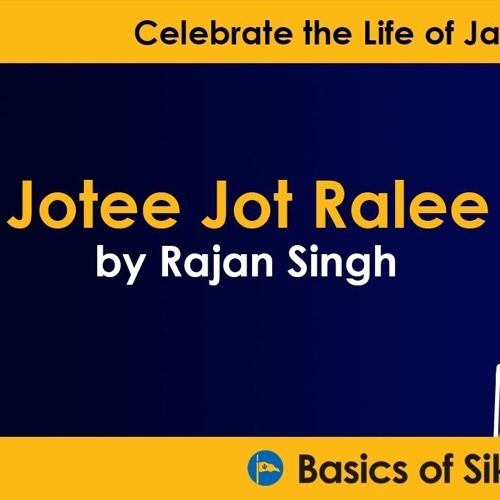Jotee Jot Ralee By Rajan Singh (Celebrating The Life Of Jagraj Singh)