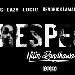R E S P E C T ft. G-Eazy, Logic, Kendrick Lamar & Big Sean (NiTiN Randhawa Mix)