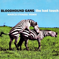 Bloodhound Gang - The Bad Touch (Marco Stenzel Remix)