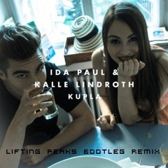 Ida Paul & Kalle Lindroth - Kupla (Lifting Peaks bootleg remix)