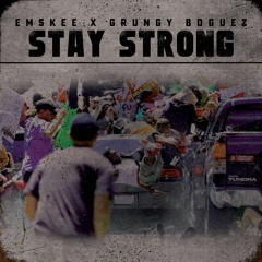 Emskee x Grungy Boguez - Stay Strong