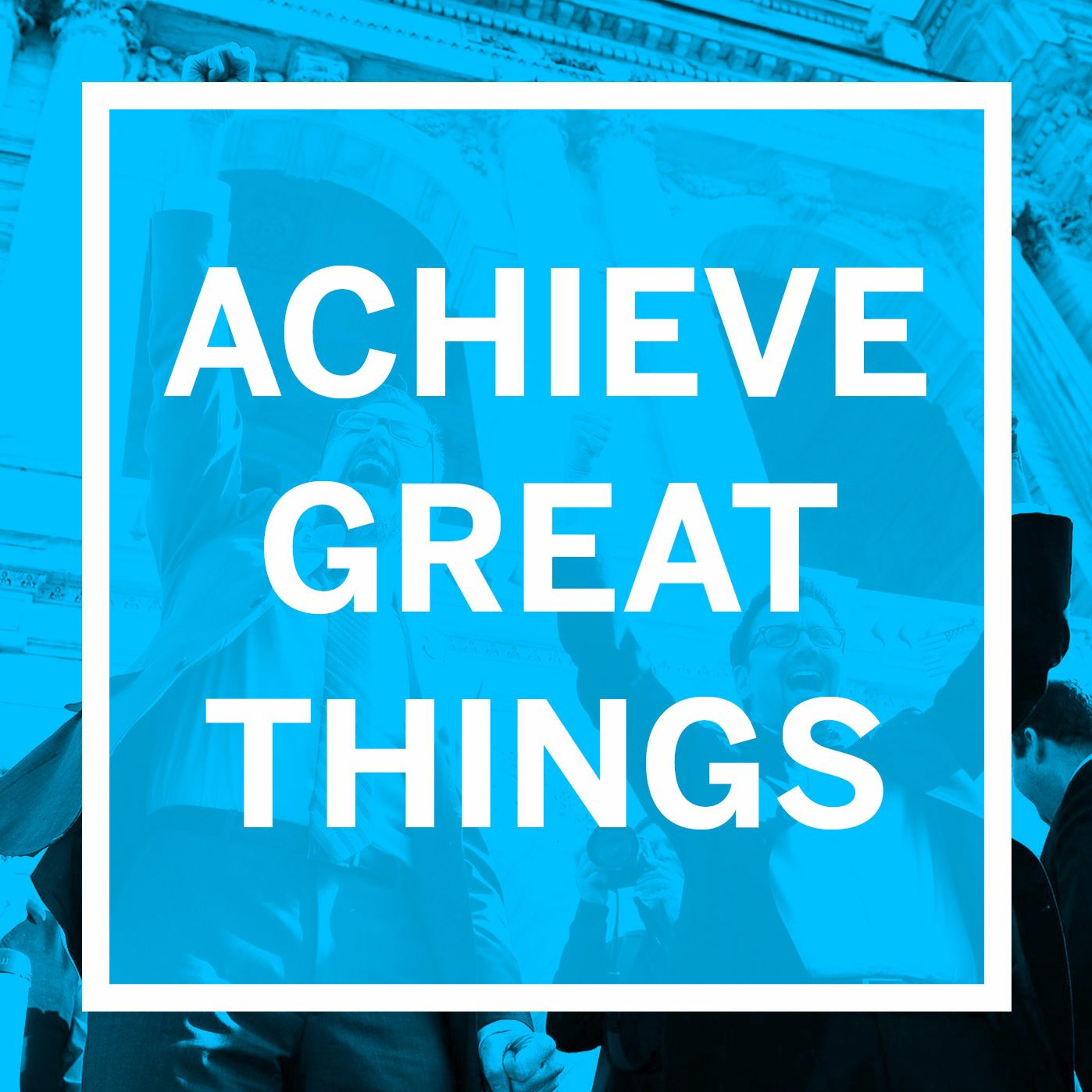 Achieve Great Things