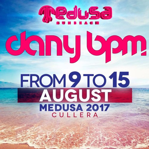 Stream Dany BPM @ Medusa Sunbeach Festival 2017 by Dany BPM | Listen ...