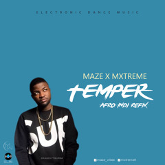 Maze x Mxtreme - Temper - Afro EDM Refix