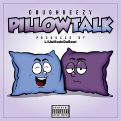 Pillow Talk prod. by LilJuMadeDaBeat