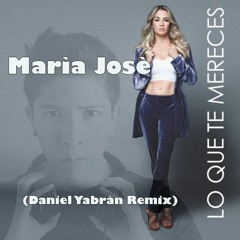 Maria Jose - Lo Que Te Mereces (Daniel Yabràn Remix)
