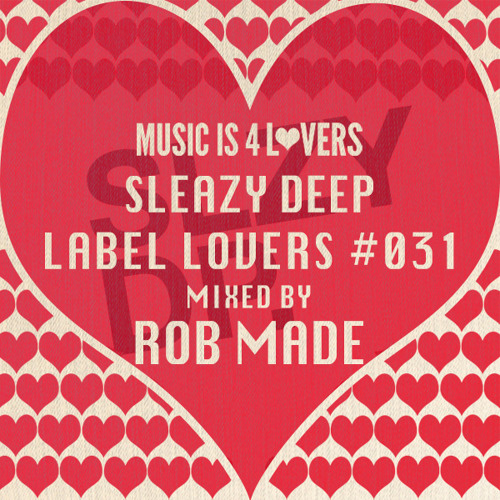 Sleazy Deep - Label Lovers #031 mixed by Rob Made [Musicis4Lovers.com]