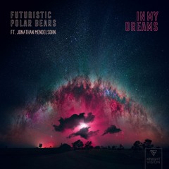 Futuristic Polar Bears - In My Dreams feat. Jonathan Mendelsohn