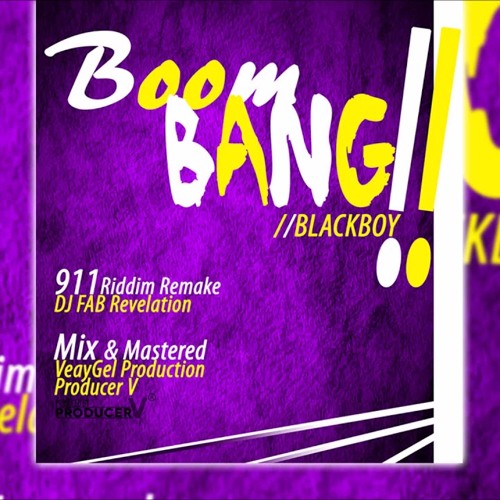 Blackboy - Boom Bang (911 Riddim - Dj Fab) VeayGel Production 2017
