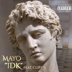 MAYOISGONE - IDK Feat. Clip275 (prod. CjD)