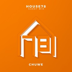 House78 Guest Mix | Chuwe