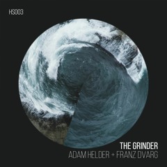 [HS003] Adam Helder, Franz Dvarg - The Grinder