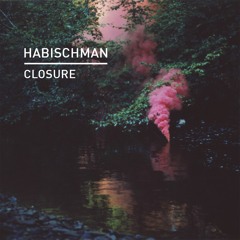 Habischman - Closure