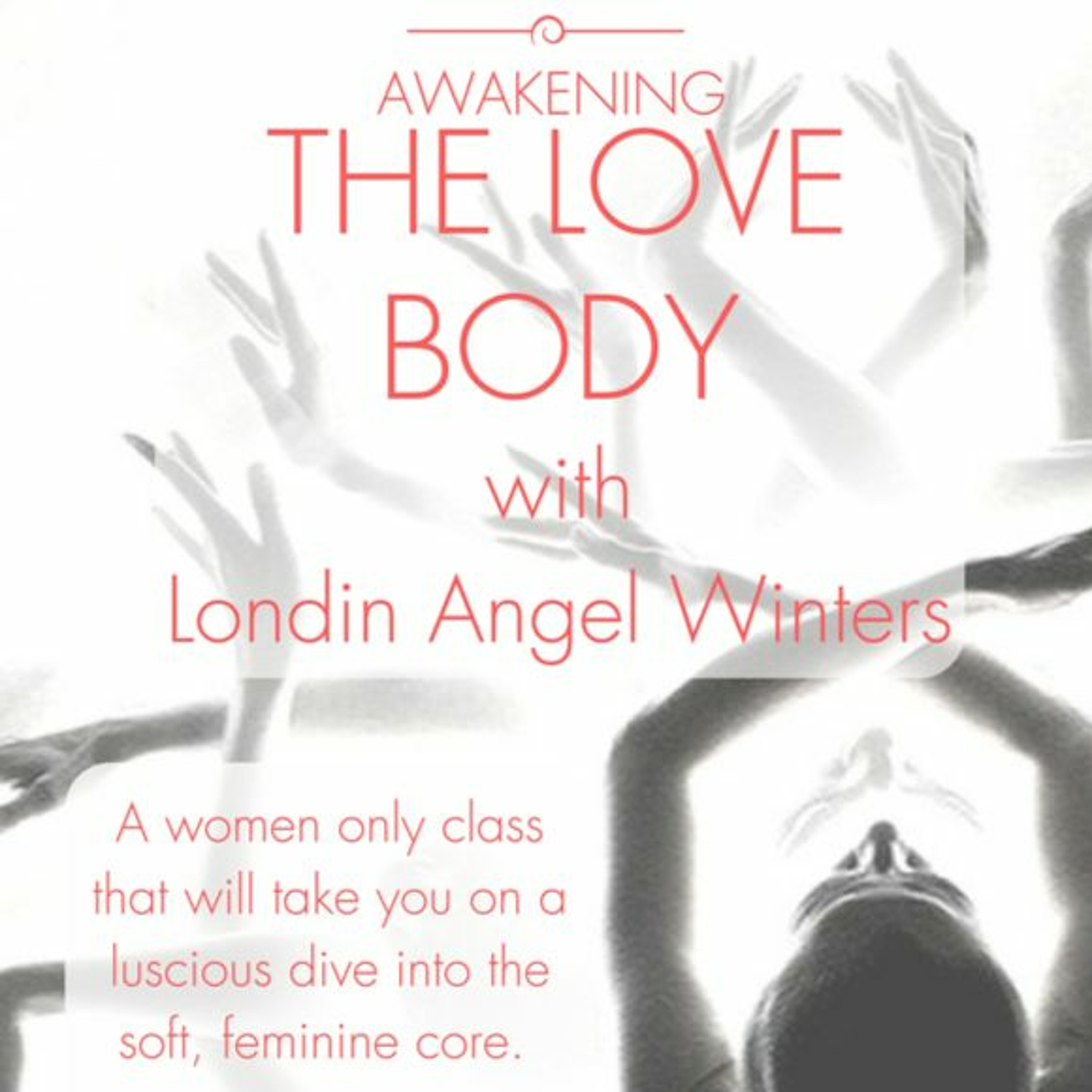 Awaken The Love Body: May 2017 (Live Guided Practice) by Londin Angel Winters episode artwork