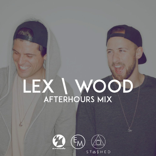 Lex & Wood - Afterhours Mix