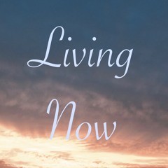 Living Now