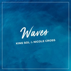 KING SOL & Nicole Cross - Waves (Remix)